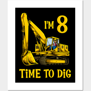 I'm 8 - time to dig - excavator 8 year old birthday Posters and Art
